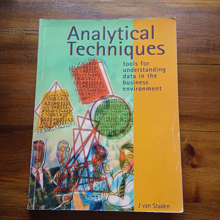 Analytical Techniques - tools for understanding data in the business environment (J van Staden)