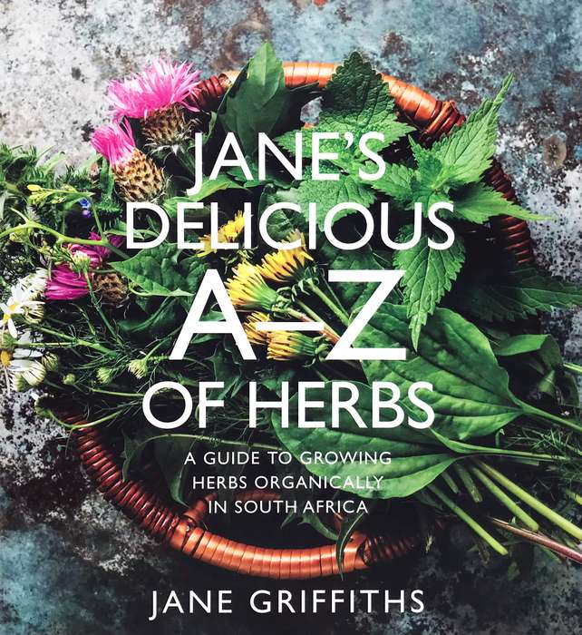 Jane's Delicious A-Z of Herbs Book - A Guide to Growing Herbs Organically In South Africa
