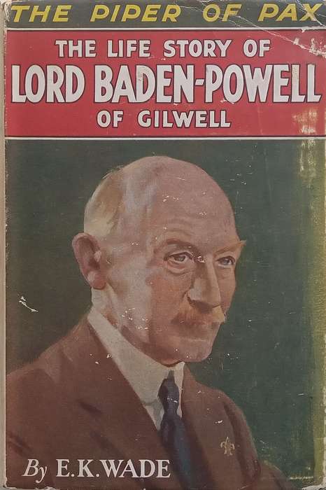 The Piper of Pax: The Life Story of Lord Baden-Powell of Gilwell | E. K. Wade