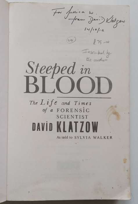 Steeped in Blood: The Life and Times of a Forensic Scientist (Inscribed by Author) | David Klatzow