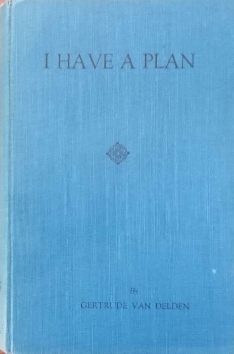 I Have a Plan | Gertrude van Delden
