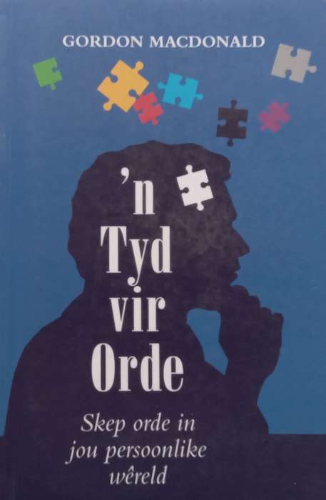 n Tyd vir Orde: Skep Orde in Jou Persoonlike Wereld (Afrikaans) | Gordon MacDonald