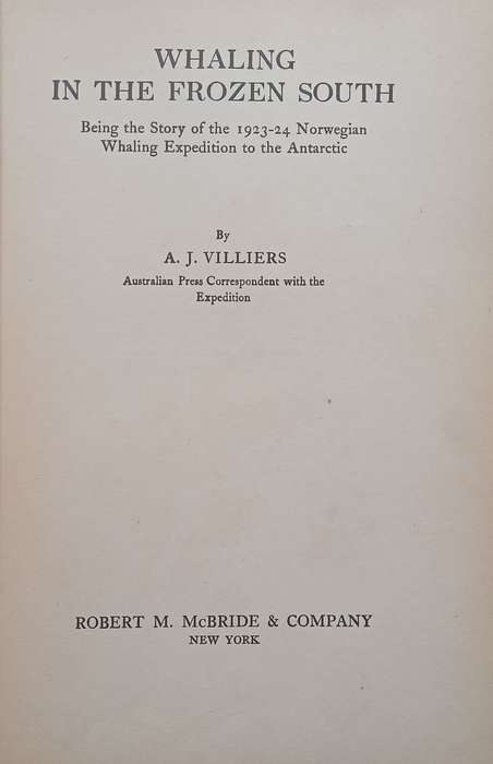 Whaling in the Frozen South: Being the Story of the 1923-24 Norwegian Whaling Expedition to the A...