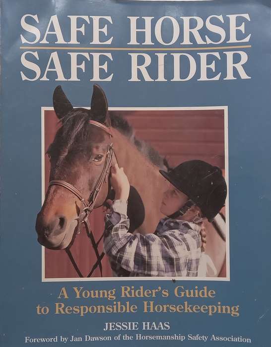 Safe Horse, Safe Rider: A Young Riders Guide to Responsible Horsekeeping | Jessie Haas