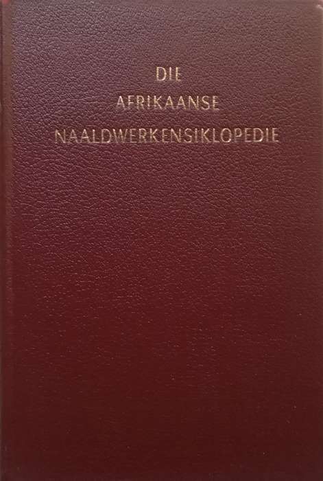 Die Afrikaanse Naaldwerkensiklopedie (Afrikaans) | Dorothy M. Howlett, et al.