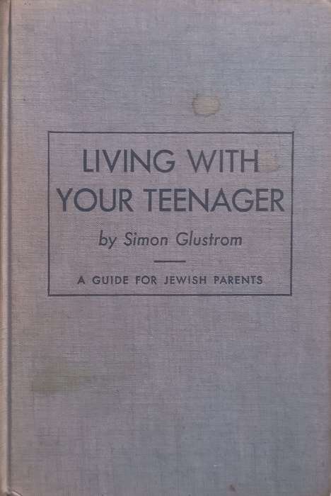 Living With Your Teenager: A Guide for Jewish Parents | Simon Glustrom