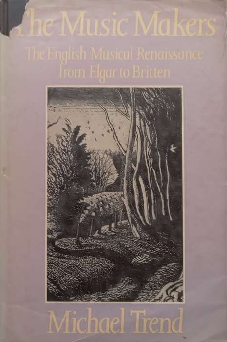 The Music Makers: The English Musical Renaissance from Elgar to Britten | Michael Trend