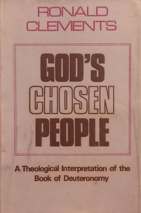 Gods Chosen People: A Theological Interpretation of the Book of Deuteronomy | Ronald Clements
