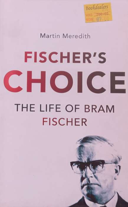 Fischer's Choice: The Life of Bram Fischer | Martin Meredith
