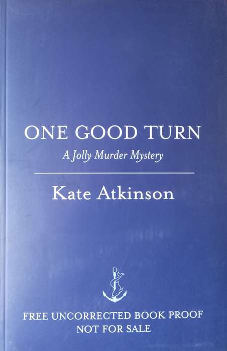 One Good Turn: A Jolly Murder Mystery (Proof Copy) | Kate Atkinson