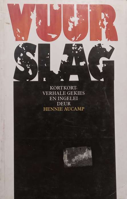 Vuurslag: Kortverhale (Afrikaans) | Hennie Aucamp (Ed.)