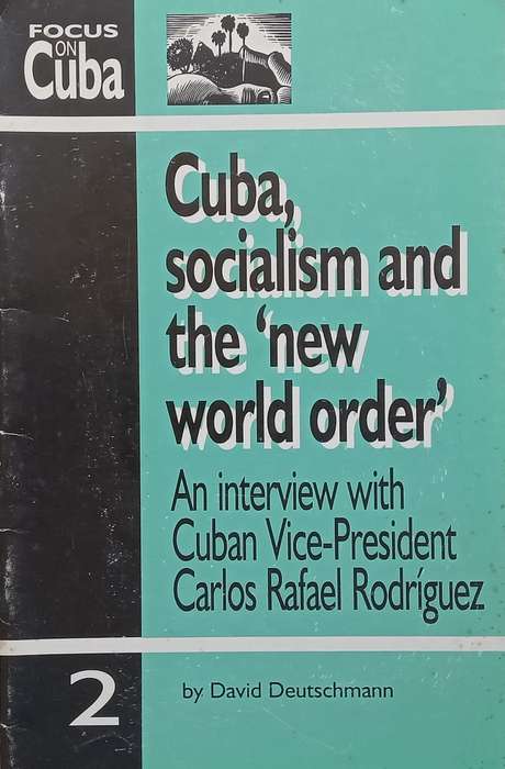 Cuba, Socialism and the New World Order: An Interview with Cuban Vice-President Carlos Rafa...