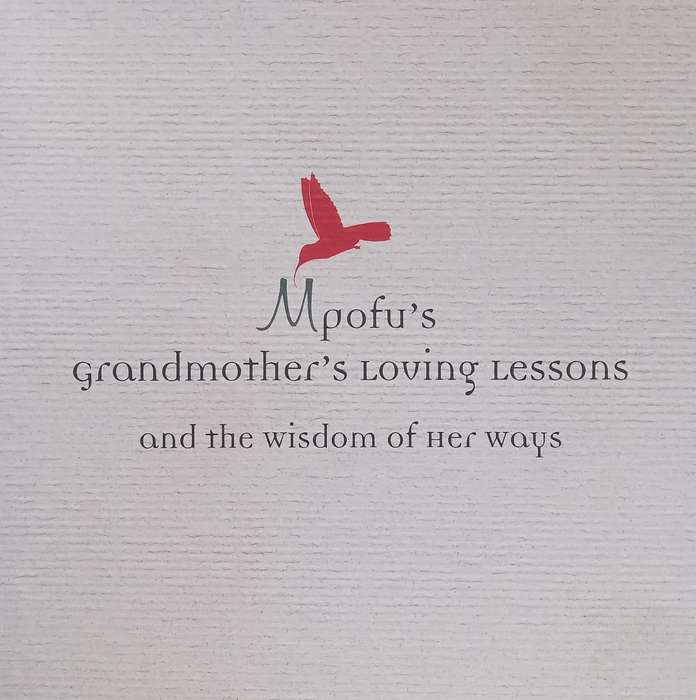 Mpofus Grandmothers Loving Lessons and the Wisdom of her Ways | David Cumes & Maryellen Kelley