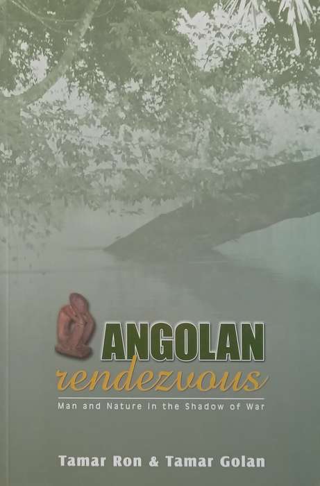 Angolan Rendezvous: Man and Nature in the Shadow of War | Tamar Ron & Tamar Golan
