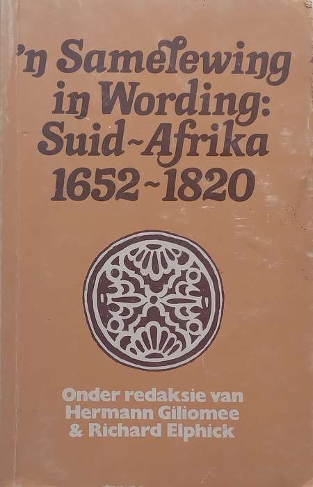 n Samelewing in Wording: Suid-Afrika 1652-1820 (Afrikaans) | Hermann Giliomee & Richard Elphic...