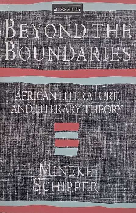 Beyond the Boundaries: African Literature and Literary Theory (Copy of Stephan Gray) | Mineke Sch...