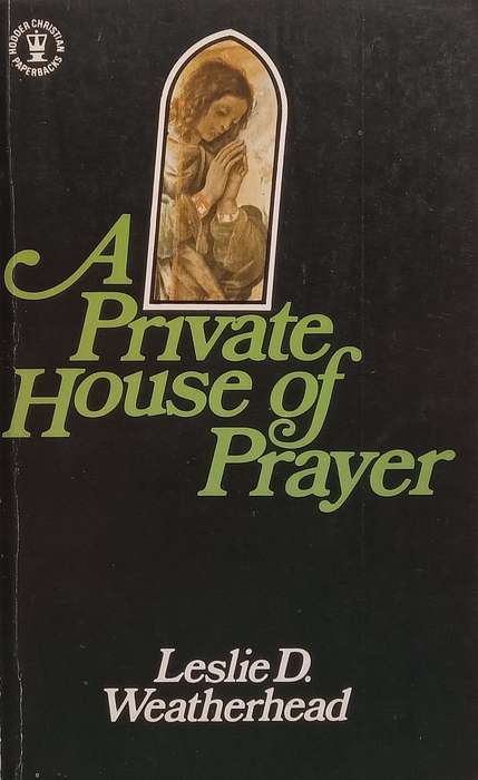 A Private House of Prayer | Leslie D. Weatherhead