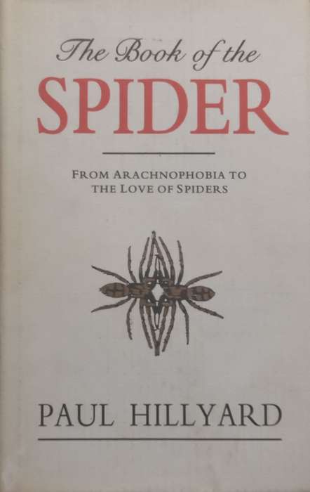 The Book of the Spider: From Arachnophobia to the Love of Spiders | Paul Hillyard