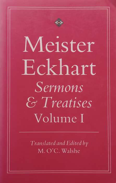 Meister Eckhart: Sermons & Treatises Volume 1 | M. OC. Walshe (Ed.)