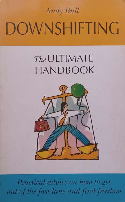 Downshifting: The Ultimate Handbook | Andy Bull