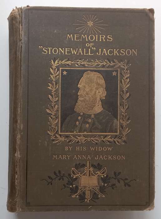 Memoirs of Stonewall Jackson by his Widow (Published 1895) | Mary Anna Jackson