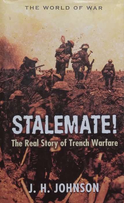 Stalemate! The Real Story of Trench Warfare | J. H. Johnson