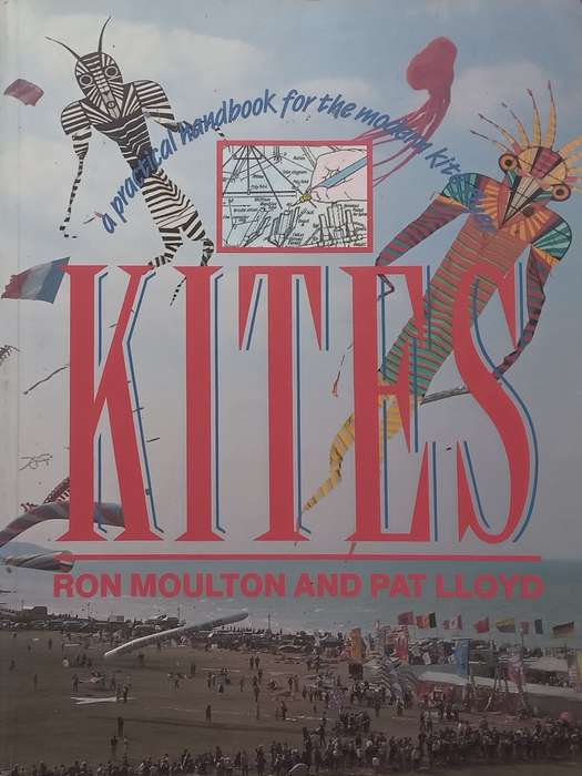 Kites: A Practical Handbook for the Modern Kite Flyer | Ron Moulton & Pat Lloyd