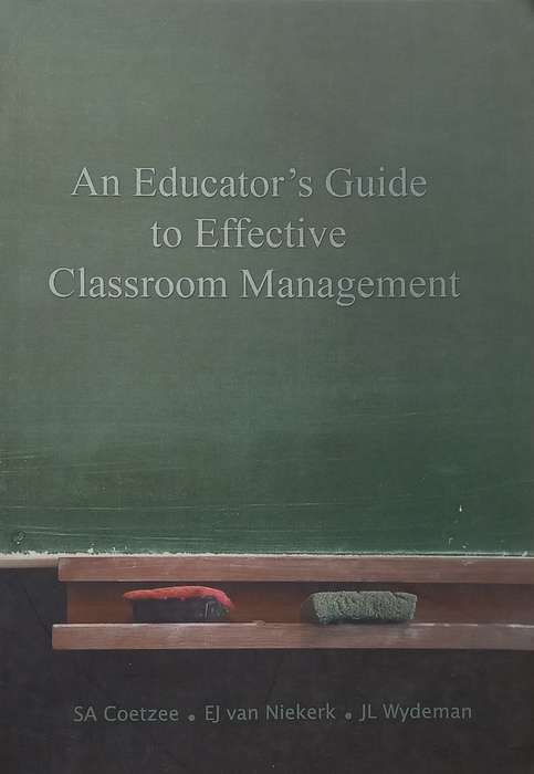 An Educators Guide to Effective Classroom Management | S. A. Coetzee, et al.