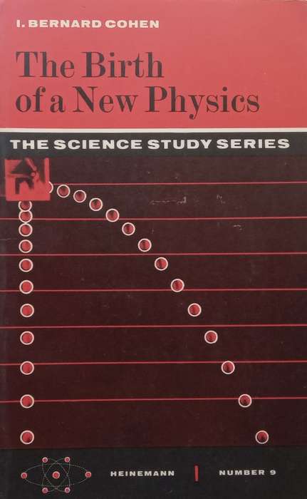 The Birth of a New Physics (Heinemann Science Study Series) | I. Bernard Cohen