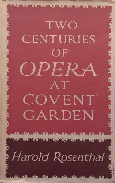 Two Centuries of Opera at Covent Garden | Harold Rosenthal