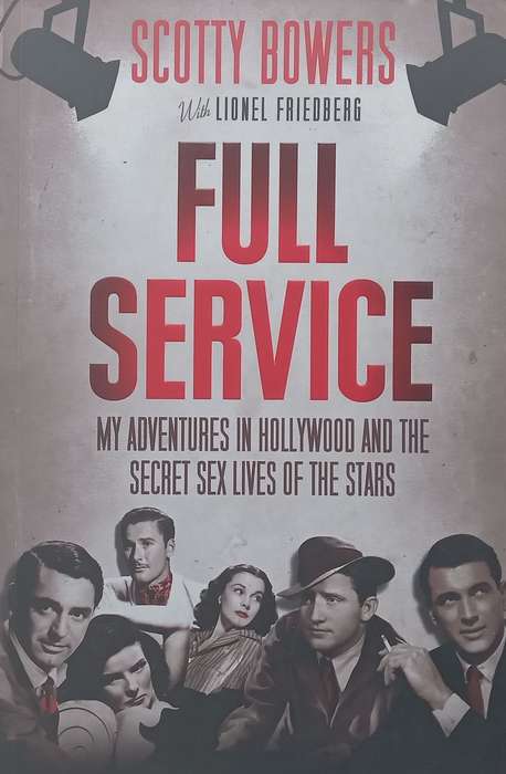 Full Service: My Adventures in Hollywood and the Secret Sex Lives of the Stars | Scotty Bowers & ...