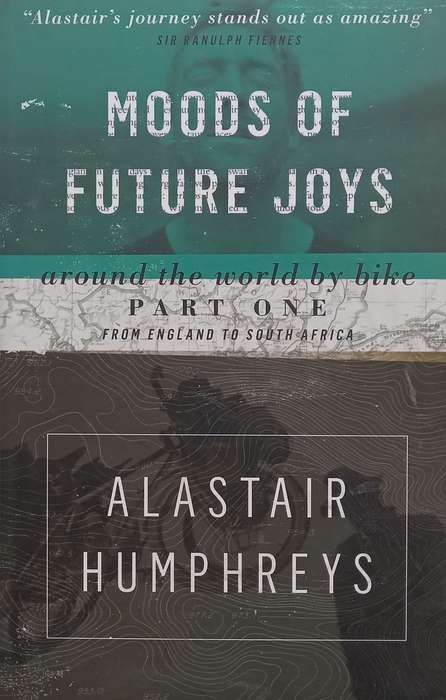 Moods of Future Joys: Around the World by Bike, Part 1, From England to South Africa | Alastair H...