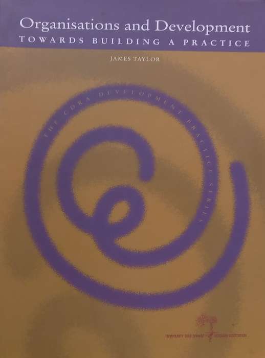 Organisations and Development: Towards Building a Practice | James Taylor