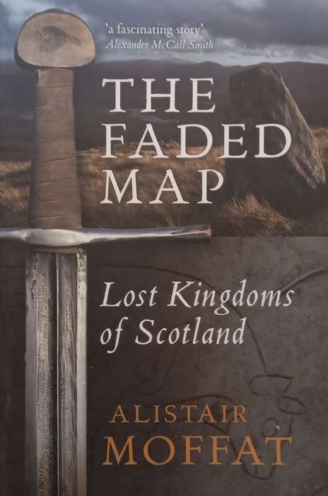 The Faded Map: Lost Kingdoms of Scotland | Alistair Moffat