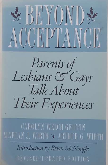 Beyond Acceptance: Parents of Lesbians & Gays Talk About their Experiences | Carolyn Welch Griffi...