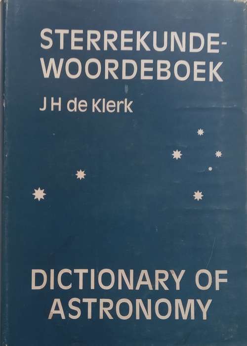 Dictionary of Astronomy (Signed by Editor, Afrikaans/English, English/Afrikaans) | J. H. de Klerk