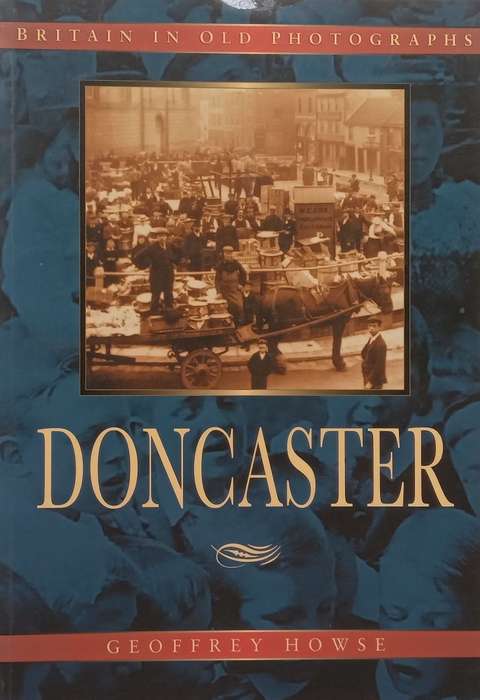 Doncaster (Britain in Old Photographs Series) | Geoffrey Howse