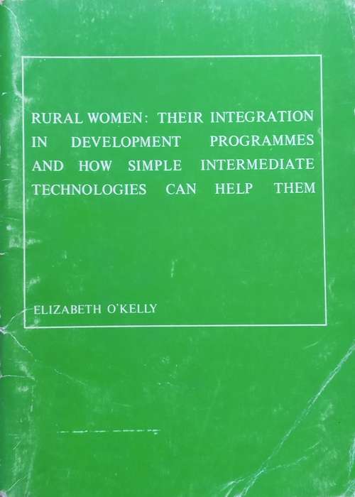 Rural Women: Their Integration in Development Programmes and how Simple Intermediate Technologies...