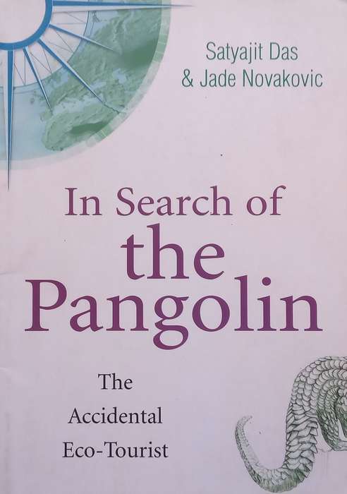 In Search of the Pangolin: The Accidental Eco-Tourist | Satyajit Das &amp; Jade Novakovic