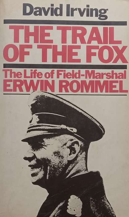 The Trail of the Fox: The Life of Field-Marshal Erwin Rommel | David Irving