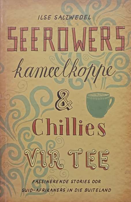 Seerowers, Kameelkoppe & Chillies vir Tee (Inscribed by Author, Afrikaans) | Ilse Salzwedel