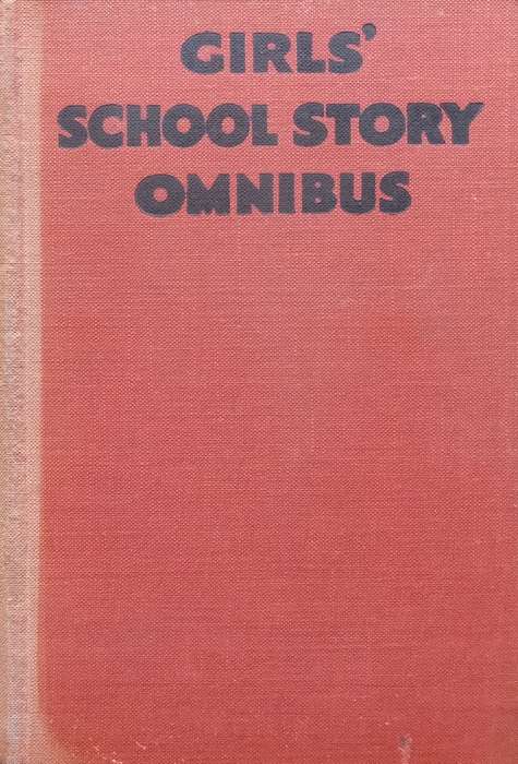 Girls School Story Omnibus (Published c. 1939) | Katherine L. Oldmeadow, et al.