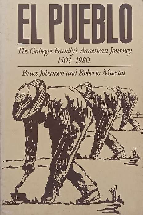 El Pueblo: The Gallegos Familys American Journey, 1503-1980 | Bruce Johansen & Roberto Maestas