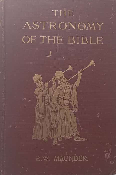 The Astronomy of the Bible: An Elementary Commentary on the Astronomical References of Holy Scrip...
