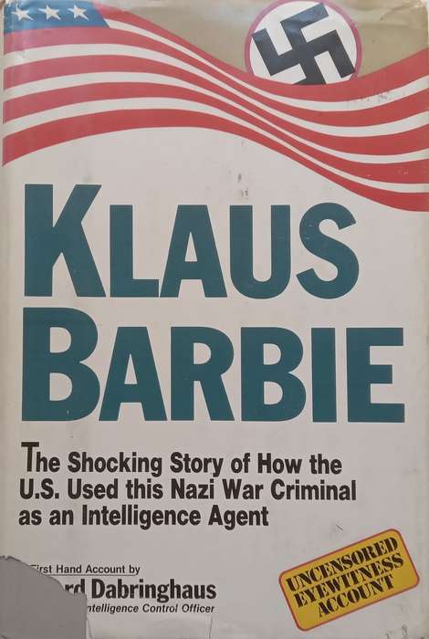Klaus Barbie: The Shocking Story of how the US Used this Nazi War Criminal as an Intelligence Age...