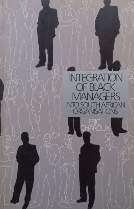 Integration of Black Managers Into South African Organisations (Published 1986) | Eric Charoux