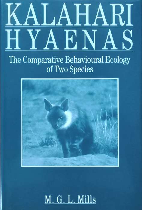 Kalahari Hyaenas: The Comparative Behavioral Ecology of Two Species | M. G. L. Mills