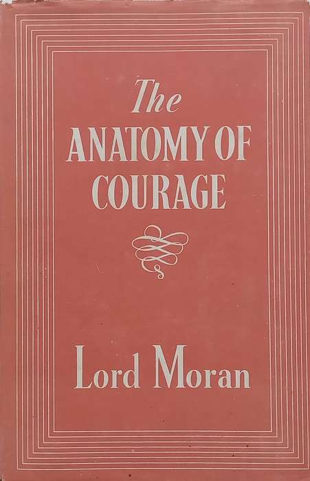 The Anatomy of Courage (Published 1945) | Lord Moran