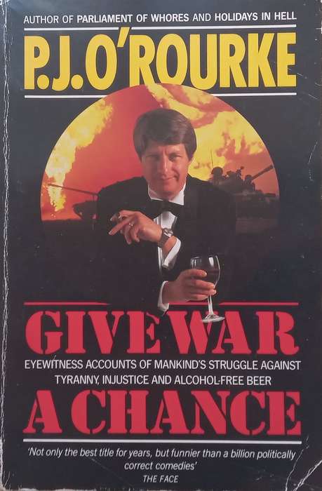 Give War a Chance | P. J. ORourke