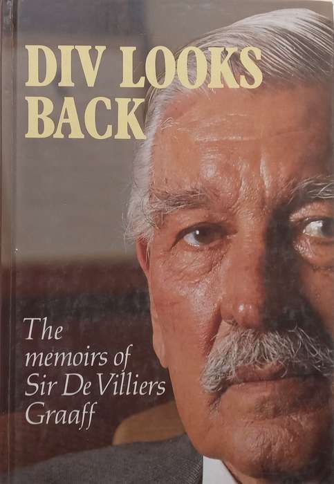 Div Looks Back: The Memoirs of Sir De Villiers Graaff (With Cartoon of De Villiers Graaf Loosely ...